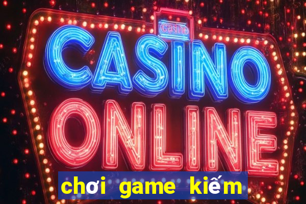 chơi game kiếm tiền ios