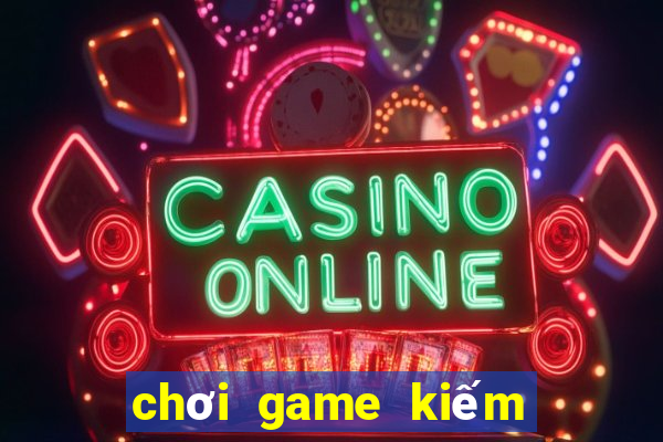 chơi game kiếm tiền ios