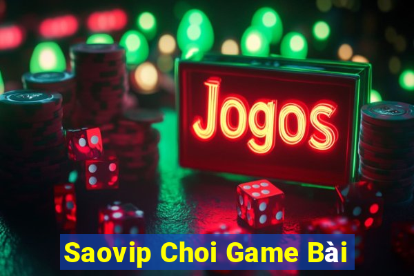 Saovip Choi Game Bài