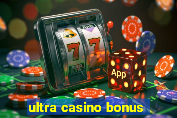 ultra casino bonus