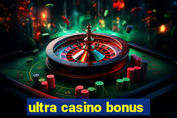 ultra casino bonus