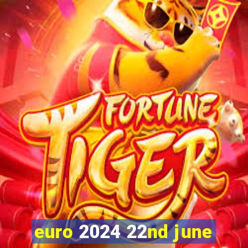 euro 2024 22nd june