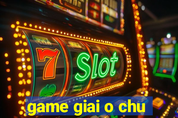 game giai o chu