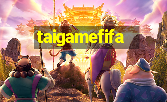 taigamefifa