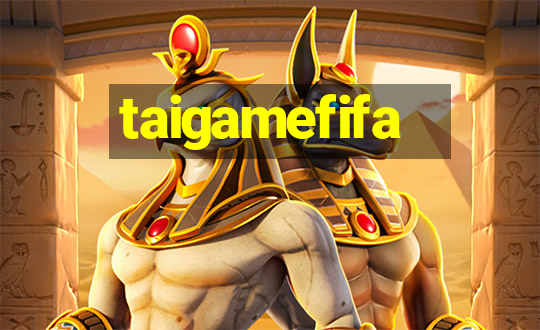 taigamefifa