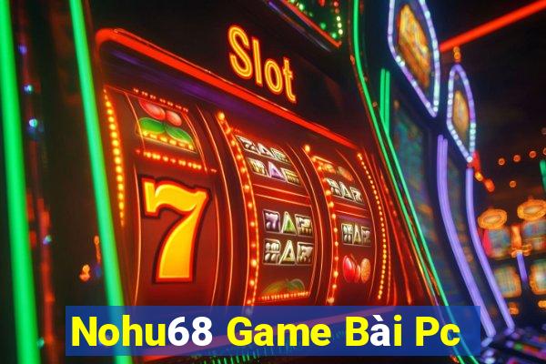 Nohu68 Game Bài Pc