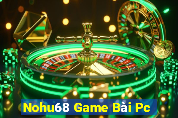 Nohu68 Game Bài Pc