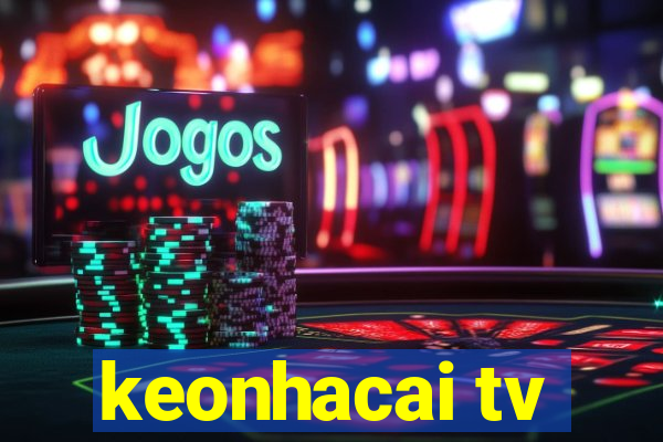 keonhacai tv