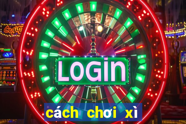 cách chơi xì tố 5 cây