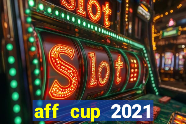 aff cup 2021 việt nam