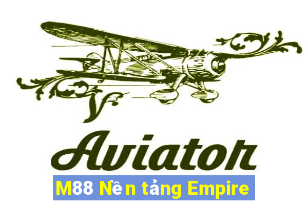 M88 Nền tảng Empire