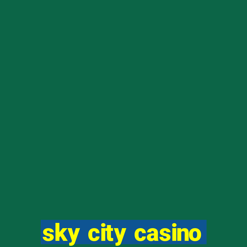 sky city casino