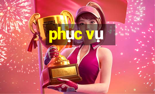 phục vụ