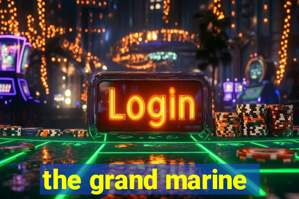 the grand marine