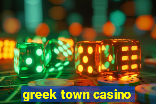 greek town casino