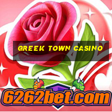 greek town casino