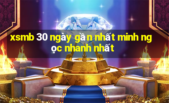 xsmb 30 ngày gần nhất minh ngọc nhanh nhất