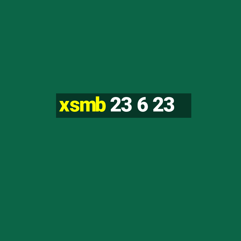 xsmb 23 6 23