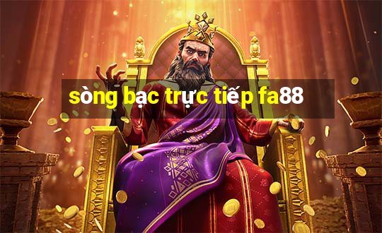 sòng bạc trực tiếp fa88