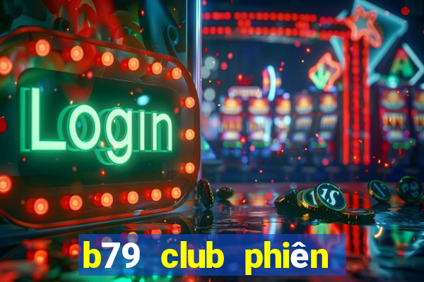 b79 club phiên bản mới