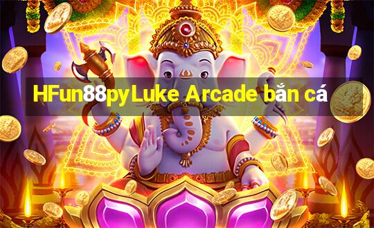 HFun88pyLuke Arcade bắn cá