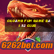 Choáng Fun Game Bài 52 Club