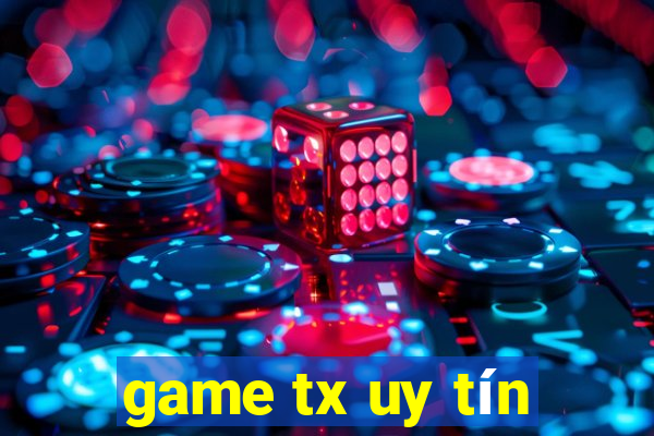 game tx uy tín