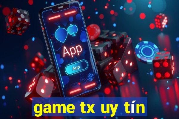 game tx uy tín