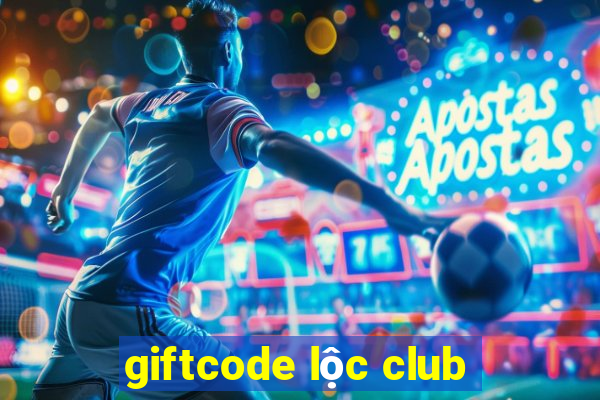 giftcode lộc club