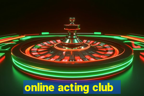 online acting club