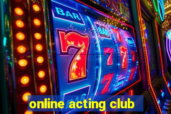 online acting club