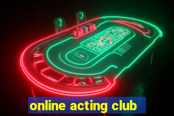 online acting club