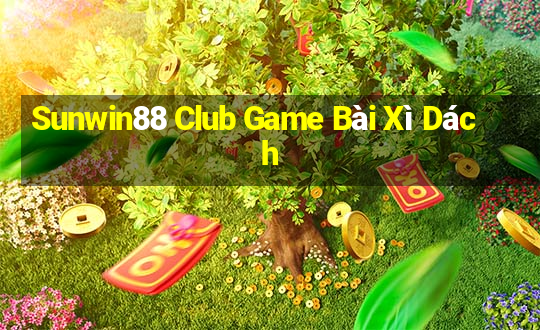 Sunwin88 Club Game Bài Xì Dách