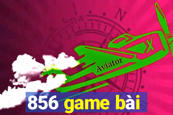 856 game bài