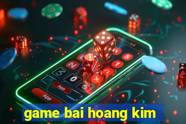 game bai hoang kim