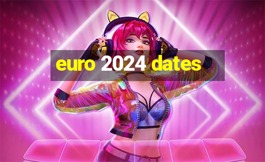 euro 2024 dates