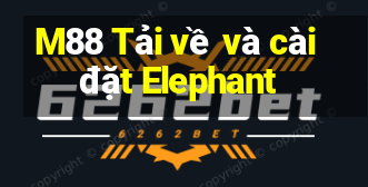 M88 Tải về và cài đặt Elephant