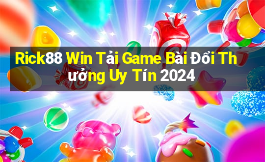 Rick88 Win Tải Game Bài Đổi Thưởng Uy Tín 2024