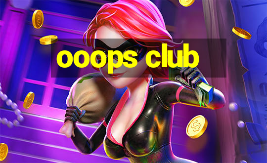 ooops club