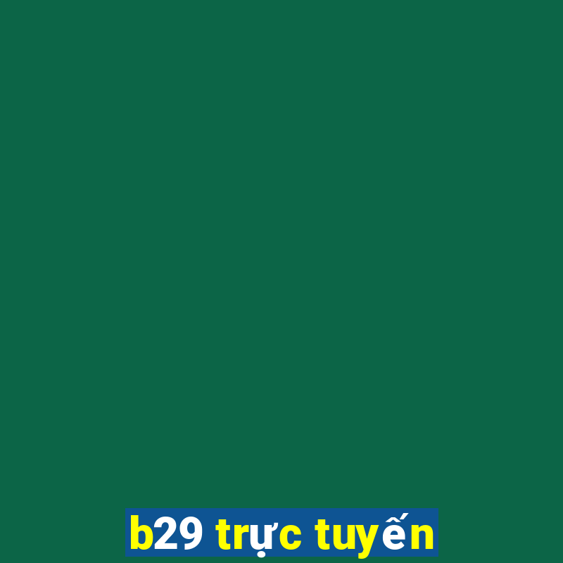 b29 trực tuyến