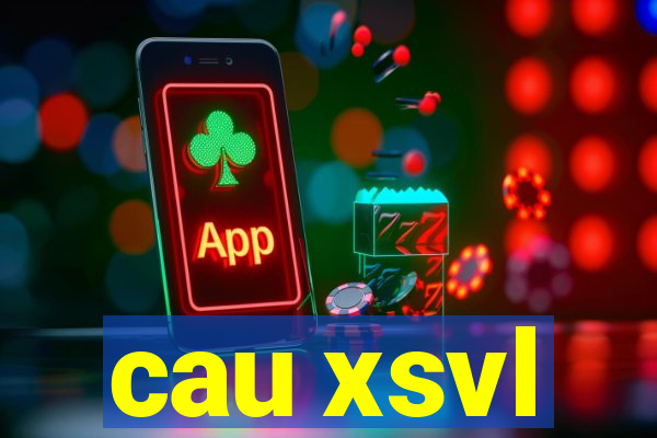 cau xsvl