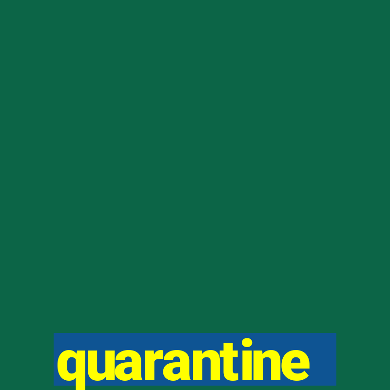 quarantine