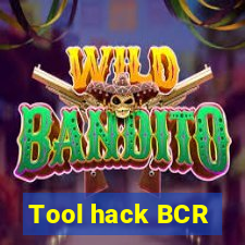 Tool hack BCR