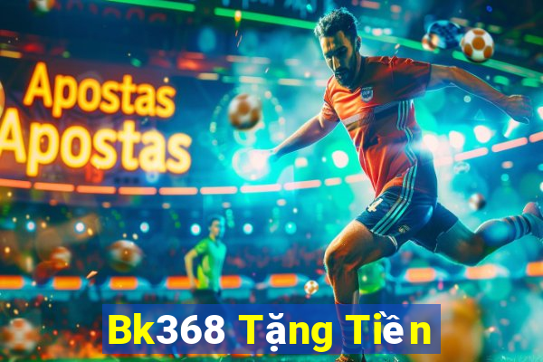 Bk368 Tặng Tiền