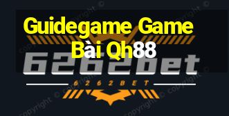 Guidegame Game Bài Qh88