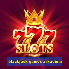 blackjack games arkadium