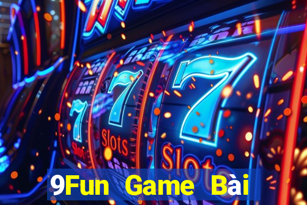 9Fun Game Bài Quốc Tế