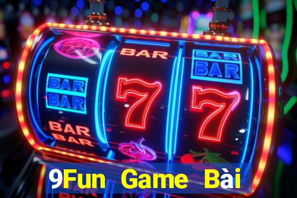 9Fun Game Bài Đổi Thưởng Trực Tuyến