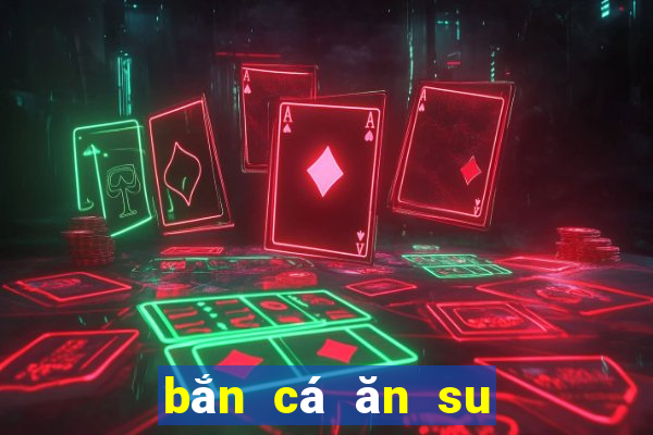 bắn cá ăn su site game4u.mobi