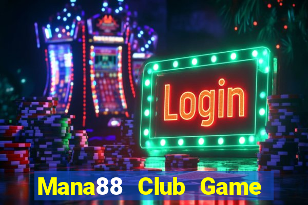 Mana88 Club Game Bài Quay Hũ